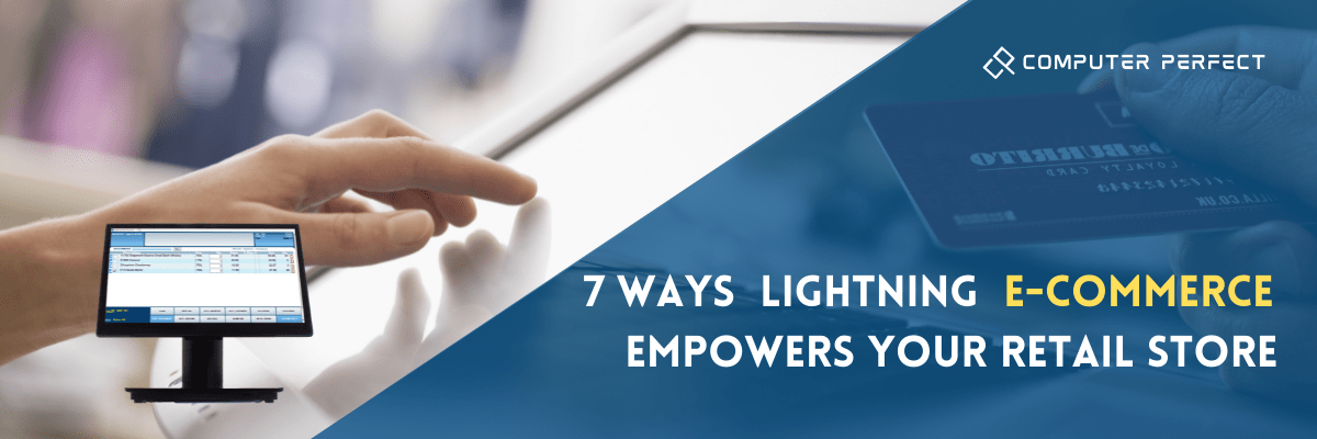 7 ways lightning E-commerce can empower your retail store front, for wine store pos. pet store online pos, beauty store online pos, onlinepos, nutritional store online pos, CBD store online pos